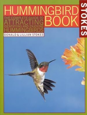 The Hummingbird Book: The Complete Guide to Attracting, Identifying, and Enjoying Hummingbirds