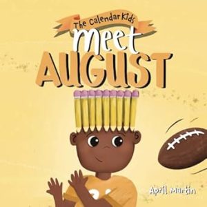 Meet August: a children's book that celebrates end of summer traditions, friendship, and getting ready for a new school year (The Calendar Kids®)