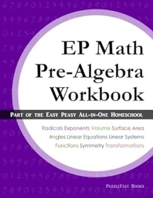 EP Math Pre-Algebra Workbook: Part of the Easy Peasy All-in-One Homeschool