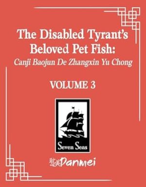 The Disabled Tyrant's Beloved Pet Fish: Canji Baojun De Zhangxin Yu Chong (Novel) Vol. 3