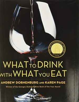 What to Drink with What You Eat: The Definitive Guide to Pairing Food with Wine, Beer, Spirits, Coffee, Tea - Even Water - Based on Expert Advice from America's Best Sommeliers
