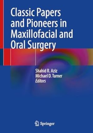Classic Papers and Pioneers in Maxillofacial and Oral Surgery