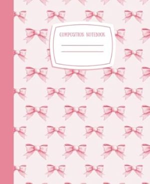 Composition Notebook College Ruled: Coquette Aesthetic Notebook For Teen Girls and Women | 110 Pages, Lined Paper, 7.5 X 9.25" | Pastel Pink Bows School Supplies