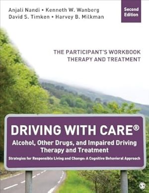 Driving With CARE®: Alcohol, Other Drugs, and Impaired Driving Therapy and Treatment Strategies for Responsible Living and Change: A Cognitive ... Participant′s Workbook, Therapy and Treatment