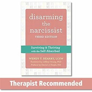 Disarming the Narcissist: Surviving and Thriving with the Self-Absorbed
