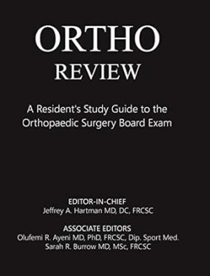 Ortho Review: A Resident's Study Guide to the Orthopaedic Surgery Board Exam