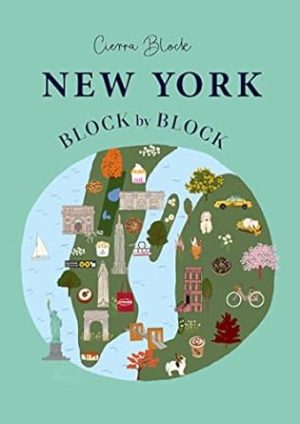 New York, Block by Block: An illustrated guide to the iconic American city (Block by Block, 2)