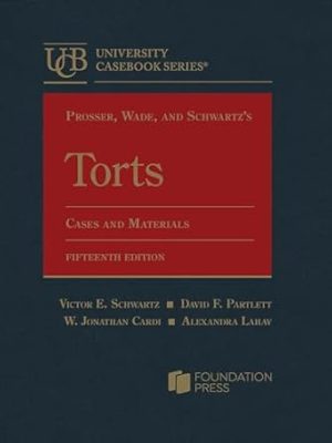Prosser, Wade, and Schwartz's Torts, Cases and Materials (University Casebook Series)