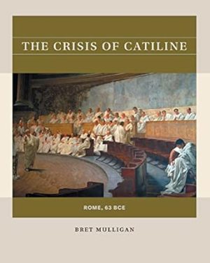 The Crisis of Catiline: Rome, 63 BCE (Reacting to the Past™)