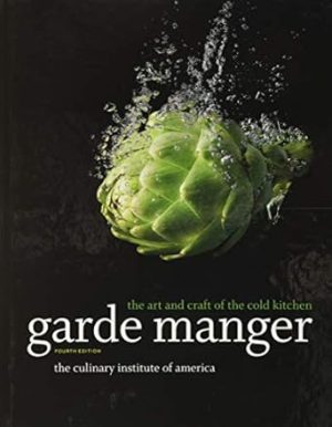Garde Manger: The Art and Craft of the Cold Kitchen
