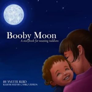 Booby Moon: A weaning book for toddlers. Creating magic, wonder and ritual for a more joyful experience for all (Booby Moon Collection)