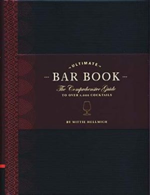 The Ultimate Bar Book: The Comprehensive Guide to Over 1,000 Cocktails (Cocktail Book, Bartender Book, Mixology Book, Mixed Drinks Recipe Book)