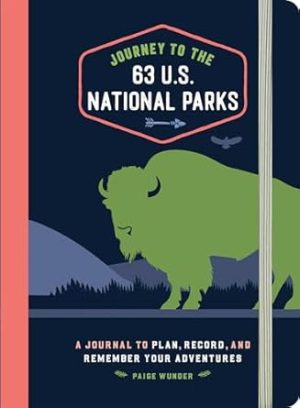 Journey to the 63 U.S. National Parks: A Journal to Plan, Record, and Remember Your Adventures