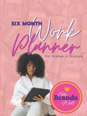 She, Brands Well Work Planner: Six Month Campaign Journal (January)