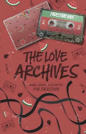 The Love Archives: Bonus Scenes & Excerpts for Palestine Vol. One (The Love Archives Volumes)