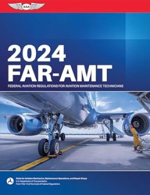 FAR-AMT 2024: Federal Aviation Regulations for Aviation Maintenance Technicians (ASA FAR/AIM Series)