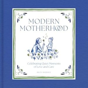 Modern Motherhood: Celebrating Quiet Moments of Love and Care