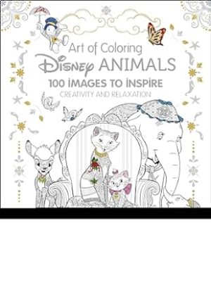 Art of Coloring: Disney Animals: 100 Images to Inspire Creativity and Relaxation