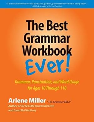 The Best Grammar Workbook Ever: Grammar, Punctuation, and Word Usage for Ages 10 Through 110