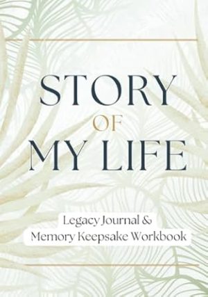 Story of My Life: Legacy Journal and Memory Keepsake Workbook