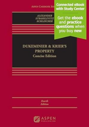 Dukeminier & Krier's Property: Concise Edition [Connected eBook with Study Center] (Aspen Casebook) (Aspen Casebook Series)