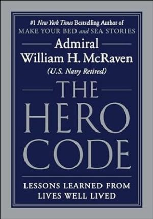 The Hero Code: Lessons Learned from Lives Well Lived