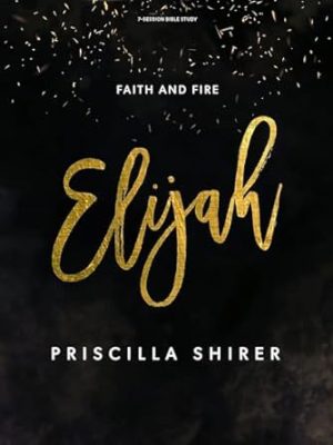 Elijah: Faith and Fire - Bible Study Book