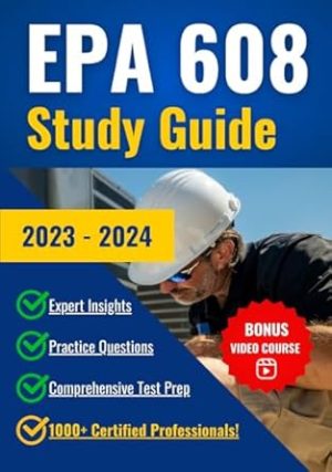 EPA 608 Study Guide: Crush the EPA 608 Certification Exam on Your First Try and Accelerate Your HVACR Career | Comprehensive Test Prep, Practice Questions, and Expert Insights