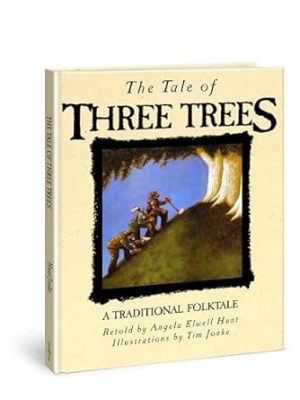 The Tale of Three Trees: A Traditional Folktale