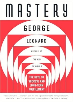 Mastery: The Keys to Success and Long-Term Fulfillment