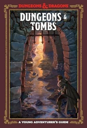 Dungeons & Tombs (Dungeons & Dragons): A Young Adventurer's Guide (Dungeons & Dragons Young Adventurer's Guides)