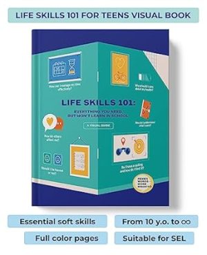 Life Skills For Teens: The 1st Visual Book on Soft Skills For Teenagers. Essential Life Skills For Teens Told Through Infographics. Books For Teens on Social Skills and Mindfulness