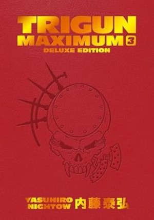 Trigun Maximum Deluxe Edition Volume 3