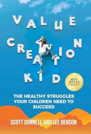 Value Creation Kid: The Healthy Struggles Your Children Need to Succeed