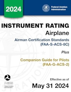 Instrument Rating Airplane Airman Certification Standards (FAA-S-ACS-8C) Plus Companion Guide for Pilots (FAA-G-ACS-2)