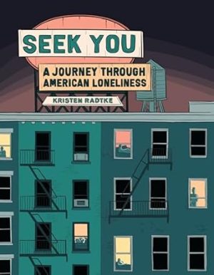 Seek You: A Journey Through American Loneliness