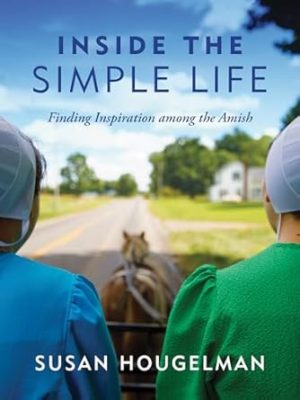 Inside the Simple Life: Finding Inspiration among the Amish