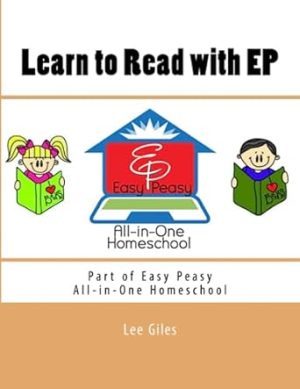 Learn to Read with EP: Part of the Easy Peasy All-in-One Homeschool