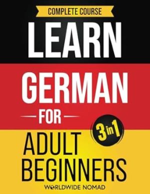 Learn German For Adult Beginners Book (3 In 1): Complete Course
