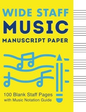 Wide Staff Music Manuscript Paper: 100 Blank Staff Pages with Music Notation Guide