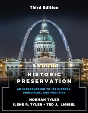 Historic Preservation, Third Edition: An Introduction to Its History, Principles, and Practice