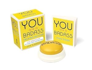 You Are a Badass® Talking Button: Five Nuggets of In-Your-Face Inspiration (RP Minis)