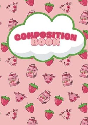 Strawberry Milk Dreams Wide Ruled Composition Book - Sweet & Playful Pastel Notebook (7x10, 160 Pages)