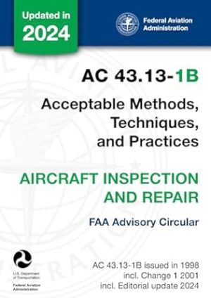 AC 43.13-1B - Acceptable Methods, Techniques, and Practices - Aircraft Inspection and Repair (FAA Advisory Circular)