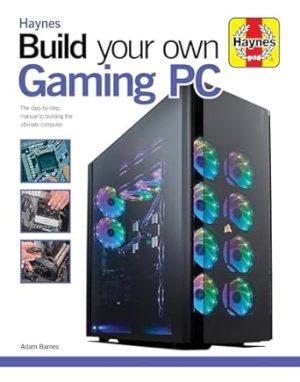 Build Your Own Gaming PC: The step-by-step manual to building the ultimate computer (Haynes Manuals)