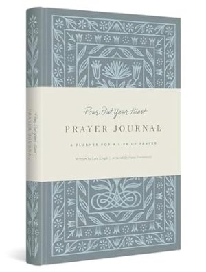 Pour Out Your Heart Prayer Journal: A Planner for a Life of Prayer (Cloth over Board)