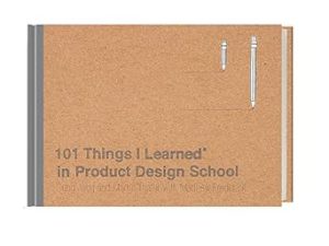 101 Things I Learned® in Product Design School