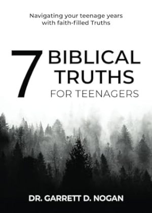 7 Biblical Truths for Teenagers