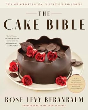 The Cake Bible, 35th Anniversary Edition: A perfect book for serious bakers and cake lovers from acclaimed baker Rose Levy Beranbaum. Now updated with new ingredients, equipment, and methods.