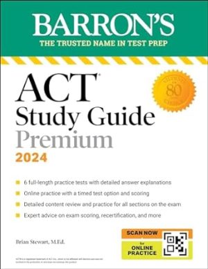 ACT Study Guide Premium Prep, 2024: 6 Practice Tests + Comprehensive Review + Online Practice (Barron's ACT Prep)
